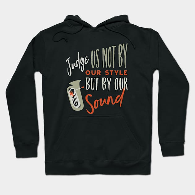 Tuba Judge Us Not By Our Style Hoodie by whyitsme